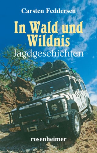 In Wald und Wildnis. Jagdgeschichten von Rosenheimer Verlagshaus